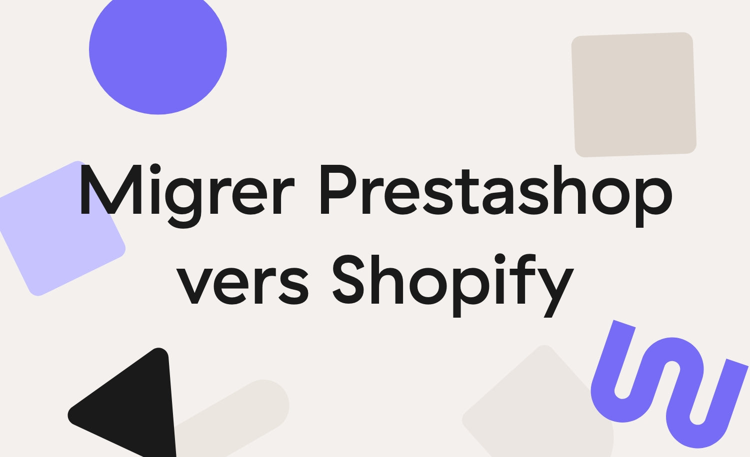 Migration Prestashop vers Shopify : comment faire ?