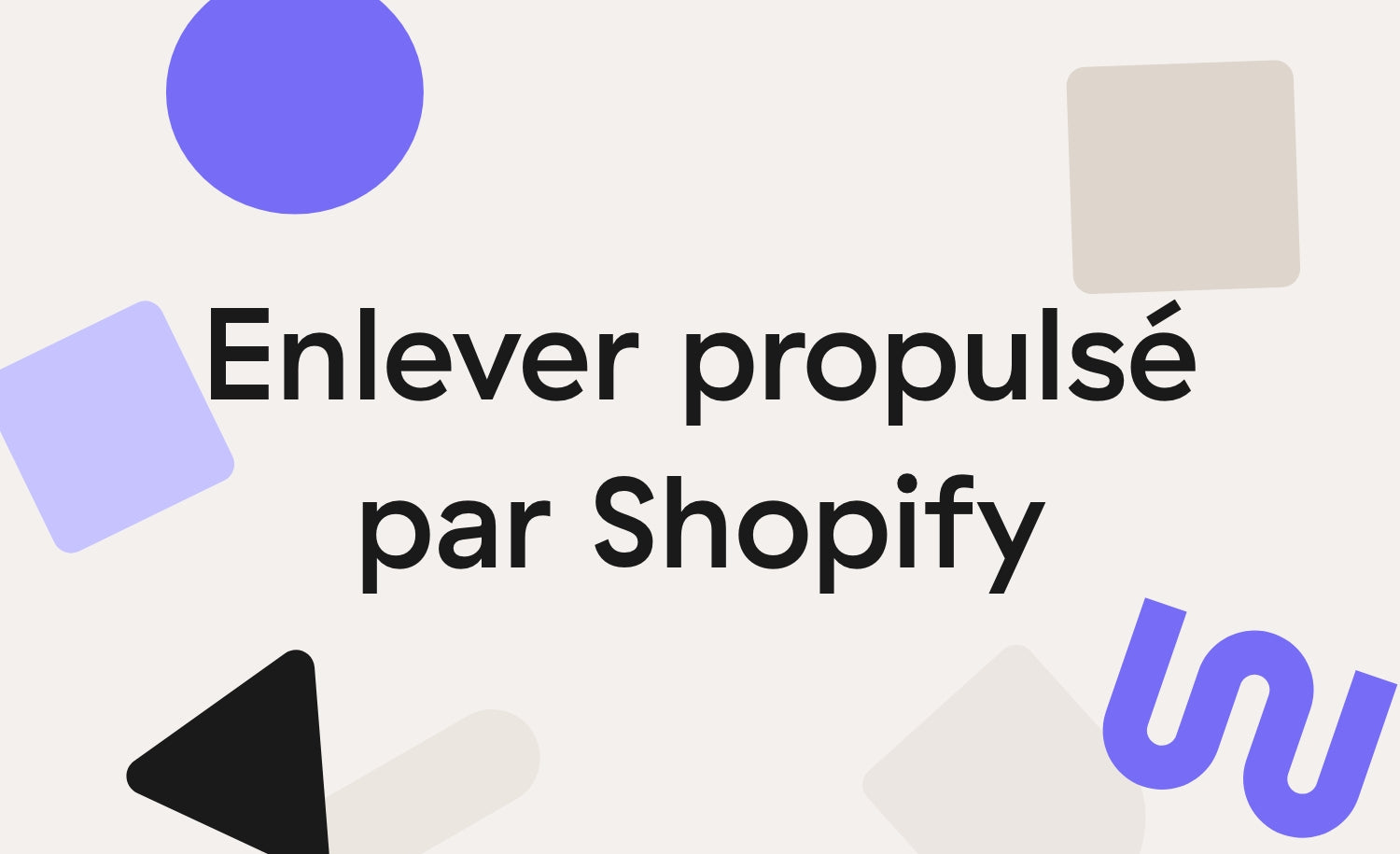 Comment enlever « Propulsé par Shopify » sur sa boutique en ligne